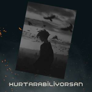 Kurtarabiliyorsan