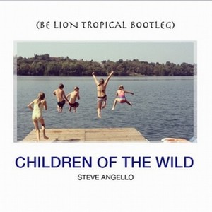Children Of The Wild (Be Lion Bootleg)