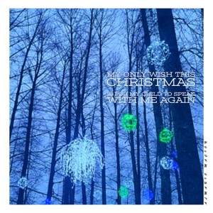 My Only Wish This Christmas (Is for My Child to Speak with Me Again)