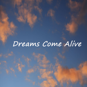 Dreams Come Alive (Explicit)