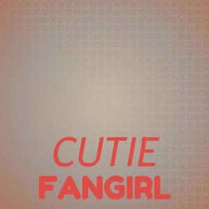 Cutie Fangirl