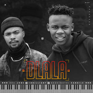 Dlala(feat. Bra Jobe & Nkosinathi Sandile)