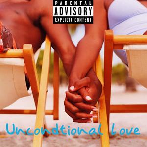 Uncondtional Love (Explicit)
