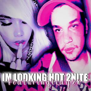 IM LOOKING HOT 2NITE (feat. Lia Y2K) (Explicit)