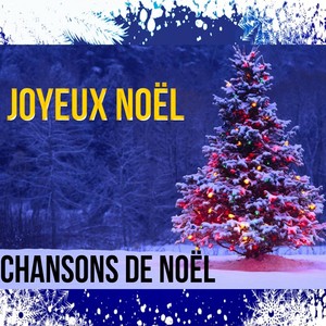 Joyeux Noël - Chansons de Noël