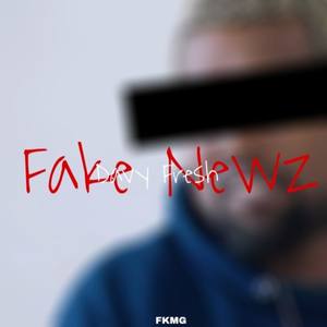 Fake Newz (Explicit)