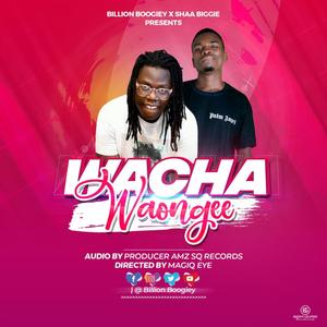 WACHA WAONGEE (Explicit)