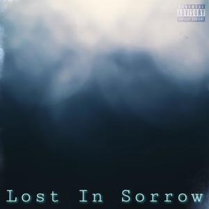 Lost In Sorrow (Explicit)