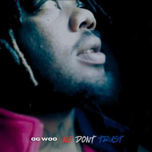 TRUST (feat. OG WOO) (Explicit)