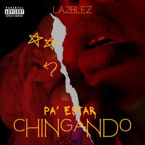 PA' ESTAR CHINGANDO (Explicit)