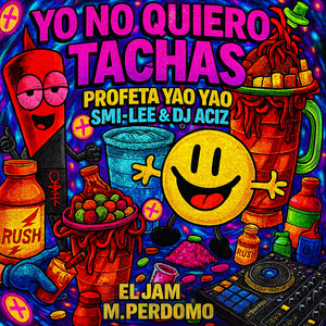 Yo no quiero tachas (feat. El Jam & M Perdomo) (Explicit)
