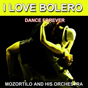 I Love Bolero (Dance Forever) [Les plus belles danses]