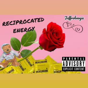 RECIPRICATED ENERGY (Explicit)