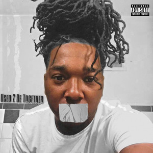 Used 2 Be Together (Explicit)