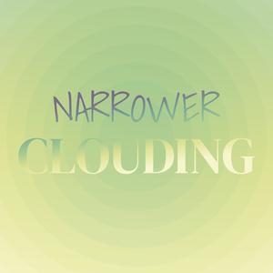 Narrower Clouding