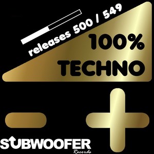 100% Techno Subwoofer Records, Vol. 11 (Releases 500 / 549) [Explicit]