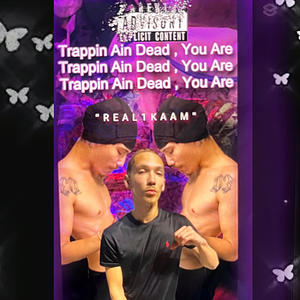 Trappin Ain Dead, You Are (Explicit)