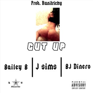 Cut Up (feat. Bailey B & BJ Dinero)