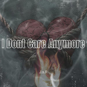 I Dont Care Anymore (Explicit)