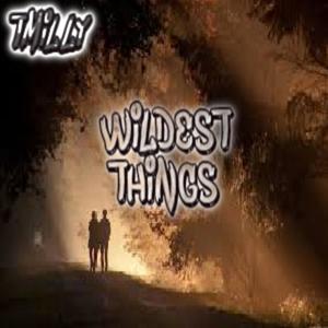 WILDEST THINGS