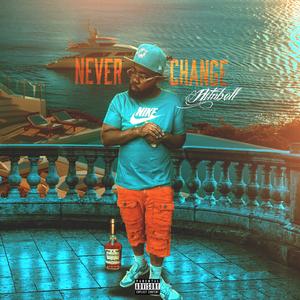 Never Change (Explicit)