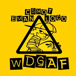 WDGAF (feat. EMAN & LOCO) [Explicit]