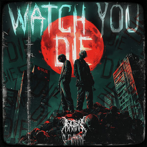 Watch You Die! (Explicit)