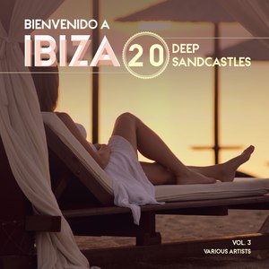 Bienvenido a Ibiza (20 Deep Sandcastles), Vol. 3