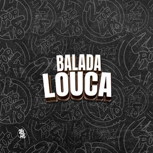 Balada Louca (Explicit)