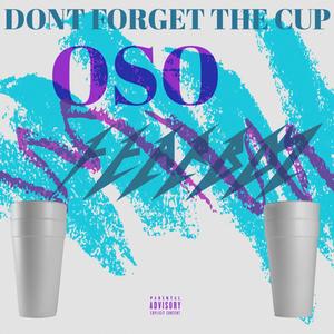 Don't 4Get Da Kup (feat. OSO) [Explicit]