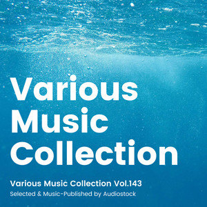 Various Music Collection Vol.143 -Selected & Music-Published by Audiostock-