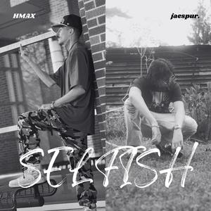 SELFISH (feat. jaespur.) (Explicit)