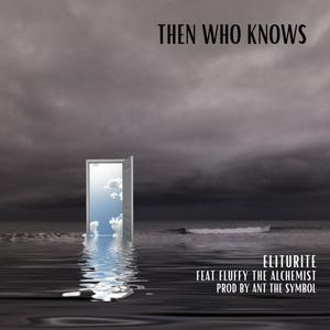 Then Who Knows (feat. Fluffy The Alchemist) (Explicit)