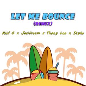 Let Me Bounce (feat. Thony Lao, Styke Off & Kiid G) [Remix]