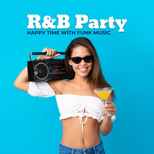 R&B Party – Happy Time with Funk Music