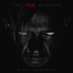 The Haze Mixtape (A Dark Experience) [Explicit]