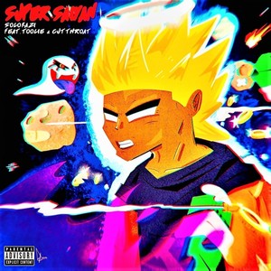 Super Saiyan(feat. Toolie & Cutthroat) (Explicit)