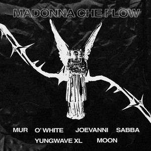 Madonna Che Flow (feat. Sabba, Mür, Joevanni & O'White) (Explicit)