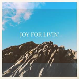 Joy For Livin'