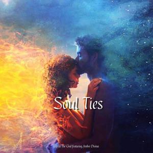 Soul Ties (feat. Amber Divina) [Explicit]