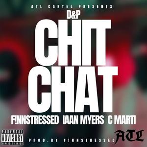Chit Chat (feat. F!NNstressed, IAAN MYERS & C Marti) (Explicit)