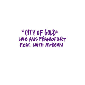 City of Gold(feat. Laith Al-Deen) (Live aus Frankfurt)