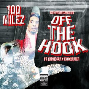 Off The Hook (feat. Knox Karter & The Kid Cab) [Explicit]