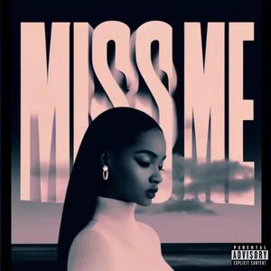 Miss me (Explicit)