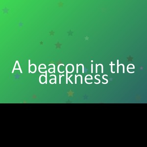 A beacon in the darkness