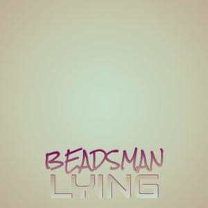 Beadsman Lying