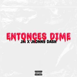 Entonces Dime (feat. Jhonny Dash & Leven)