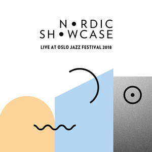 Nordic Showcase (Live at Oslo Jazz Festival, 2018)