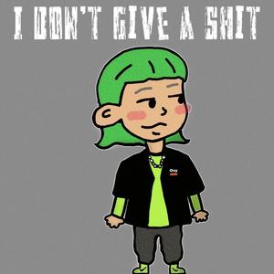 I DON'T GIVE A ****