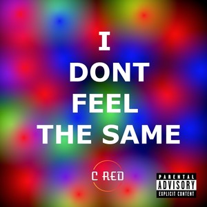 I Don't Feel the Same (Explicit)